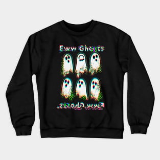 Eww ghosts Crewneck Sweatshirt